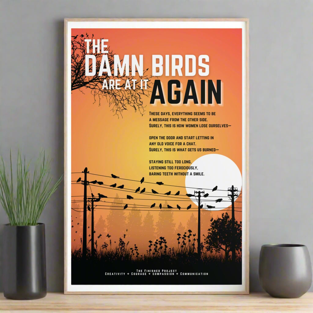 The Damn Birds Are At It Again Poetry + Art Poster