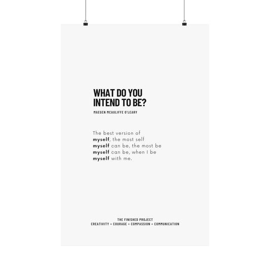 What Do You Intend to Be Vertical Poster