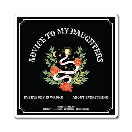 “Advice to My Daughters” Poetry Magnet - 3x3” Matte Vinyl Magnet | The Finished Project