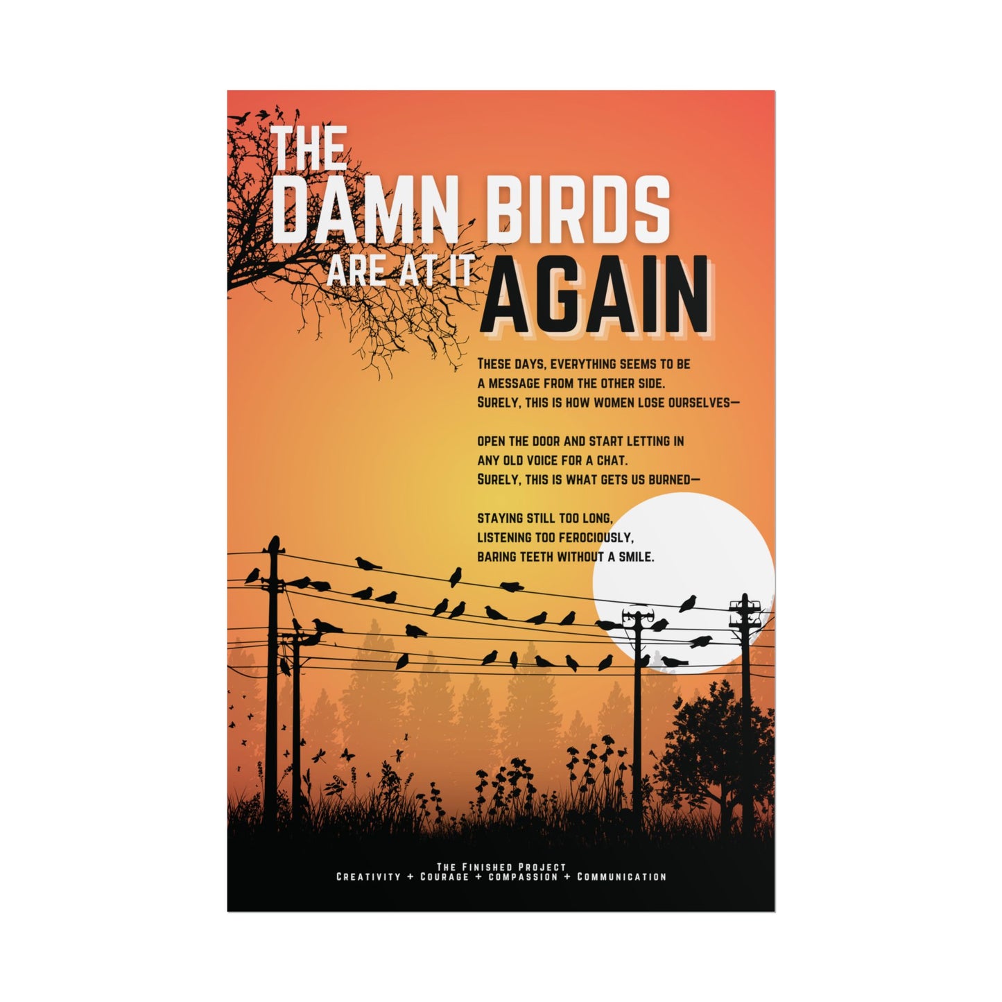 The Damn Birds Are At It Again Poetry + Art Poster
