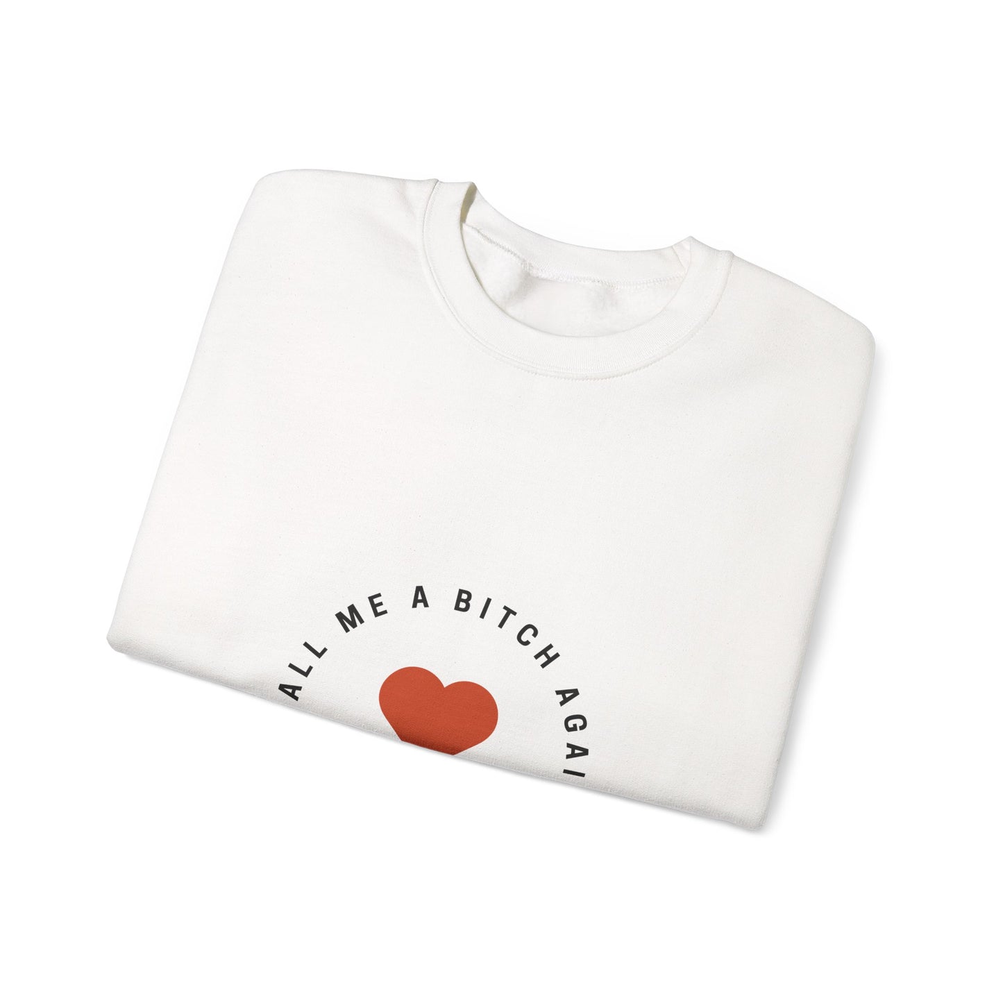 Call Me a Bitch Again Poetry + Art Sweatshirt