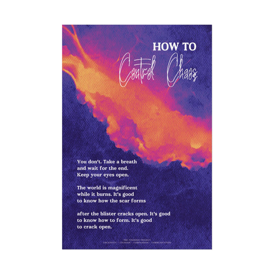 "How to Control Chaos" Poetry Poster - Vertical Matte Art Print, 24x36 or 12x18 | The Finished Project