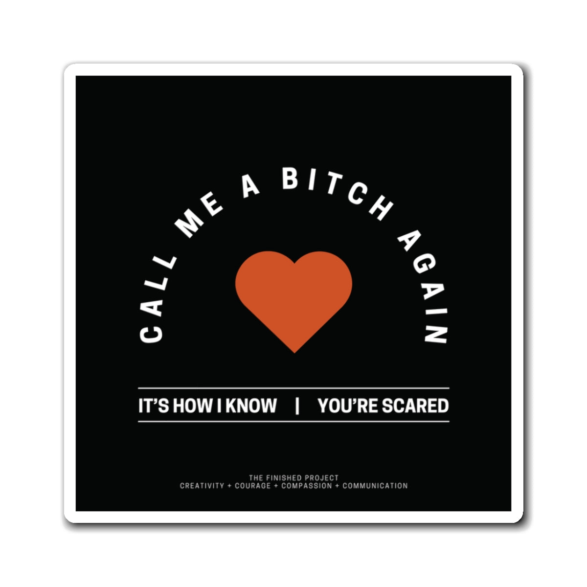 "Call Me a Bitch Again" Poetry Magnet - 3x3” Matte Vinyl Magnet | The Finished Project